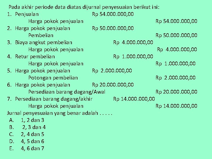 Pada akhir periode data diatas dijurnal penyesuaian berikut ini: 1. Penjualan Rp 54. 000,