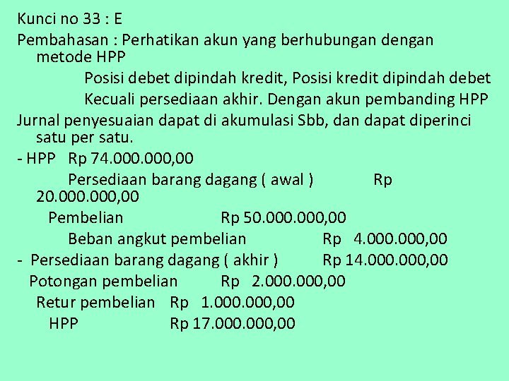 Kunci no 33 : E Pembahasan : Perhatikan akun yang berhubungan dengan metode HPP