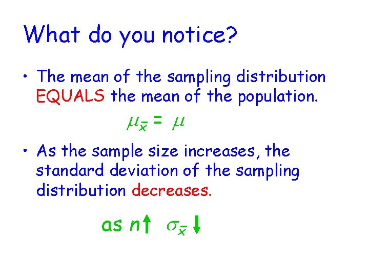 What do you notice? • The mean of the sampling distribution EQUALS the mean