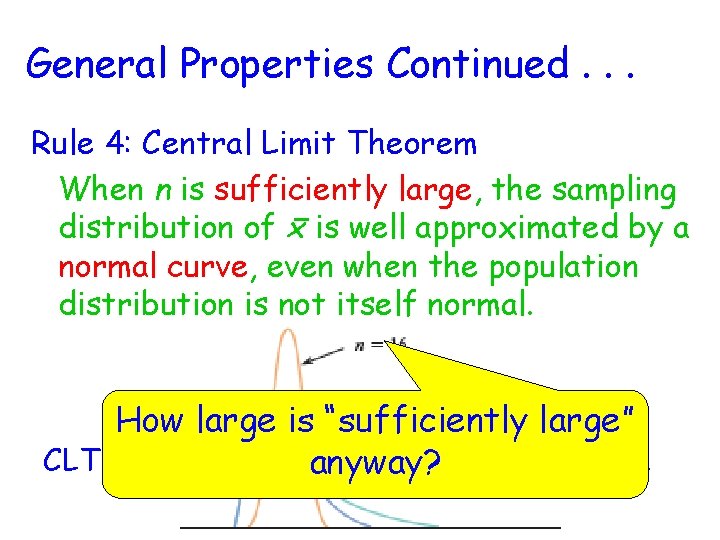 General Properties Continued. . . Rule 4: Central Limit Theorem When n is sufficiently
