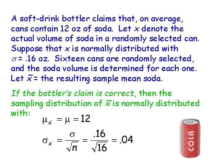 A soft-drink bottler claims that, on average, cans contain 12 oz of soda. Let