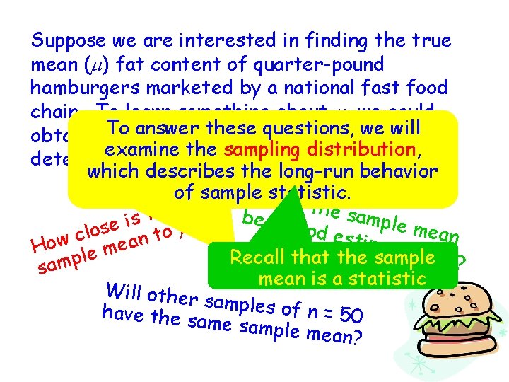 Suppose we are interested in finding the true mean (m) fat content of quarter-pound