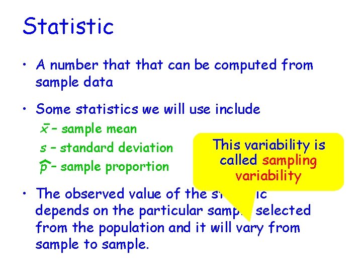 Statistic • A number that can be computed from sample data • Some statistics