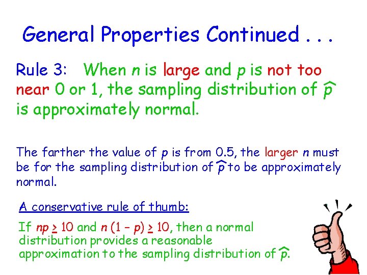 General Properties Continued. . . Rule 3: When n is large and p is