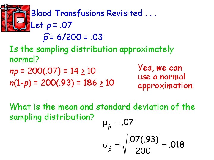 Blood Transfusions Revisited. . . Let p =. 07 p = 6/200 =. 03