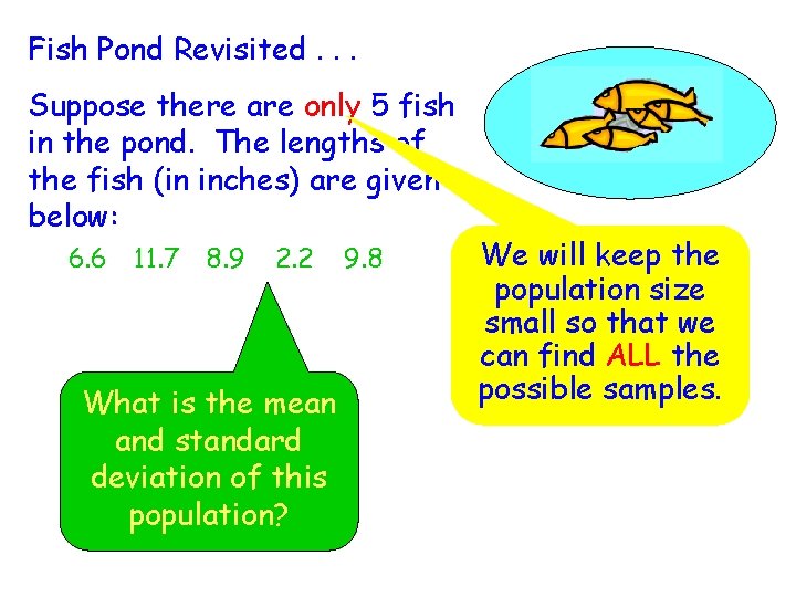 Fish Pond Revisited. . . Suppose there are only 5 fish in the pond.