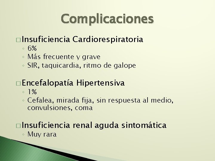 Complicaciones � Insuficiencia Cardiorespiratoria ◦ 6% ◦ Más frecuente y grave ◦ SIR, taquicardia,