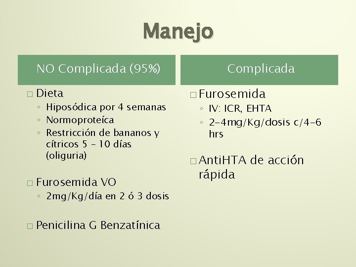 Manejo NO Complicada (95%) � Dieta ◦ Hiposódica por 4 semanas ◦ Normoproteíca ◦