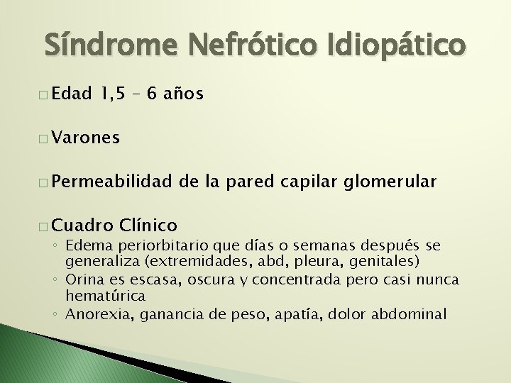 Síndrome Nefrótico Idiopático � Edad 1, 5 – 6 años � Varones � Permeabilidad