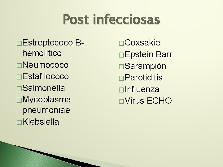 Post infecciosas � Estreptococo hemolítico � Neumococo � Estafilococo � Salmonella � Mycoplasma pneumoniae