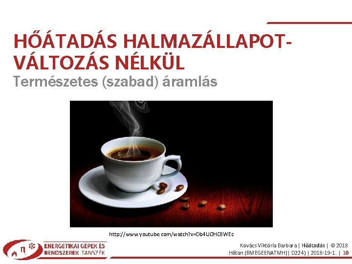 HŐÁTADÁS HALMAZÁLLAPOTVÁLTOZÁS NÉLKÜL Természetes (szabad) áramlás http: //www. youtube. com/watch? v=Db 4 UOHC 8