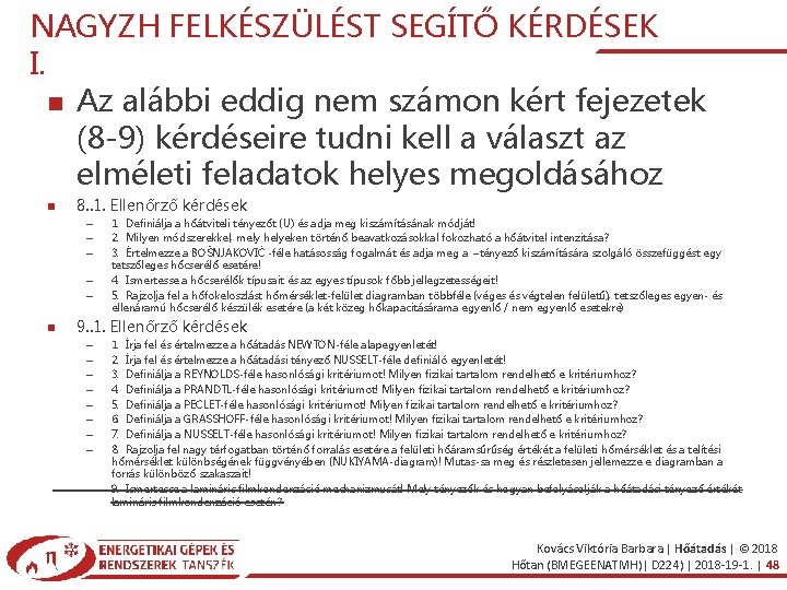 NAGYZH FELKÉSZÜLÉST SEGÍTŐ KÉRDÉSEK I. Az alábbi eddig nem számon kért fejezetek (8 -9)