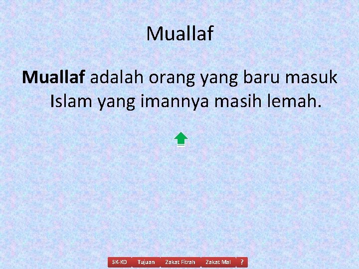 Muallaf adalah orang yang baru masuk Islam yang imannya masih lemah. SK-KD Tujuan Zakat