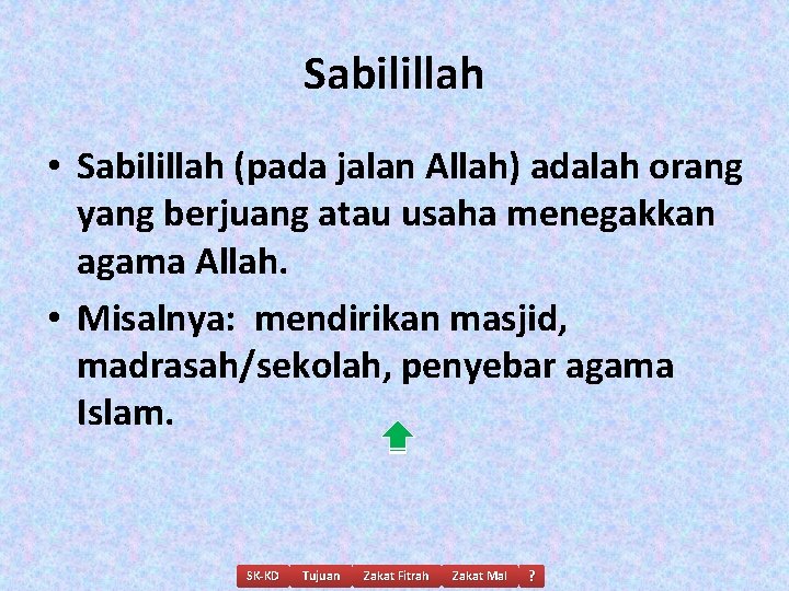 Sabilillah • Sabilillah (pada jalan Allah) adalah orang yang berjuang atau usaha menegakkan agama