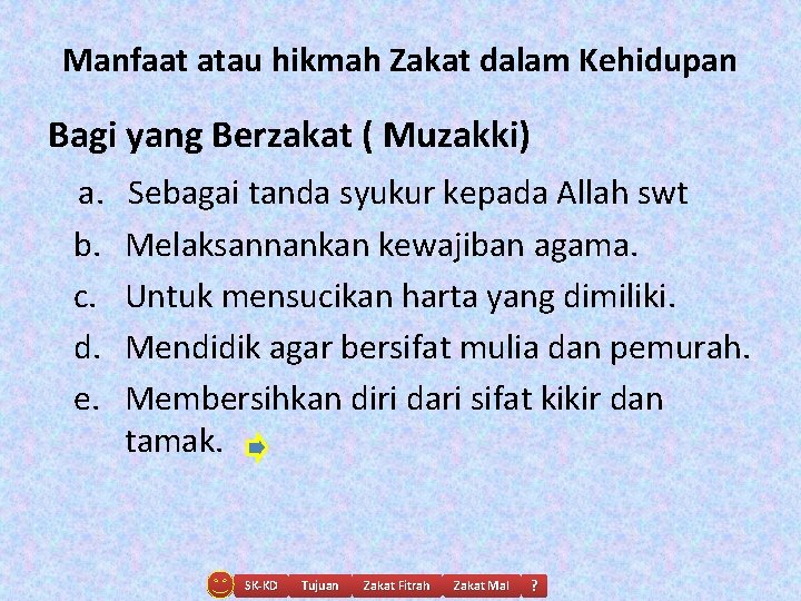 Manfaat atau hikmah Zakat dalam Kehidupan Bagi yang Berzakat ( Muzakki) a. b. c.