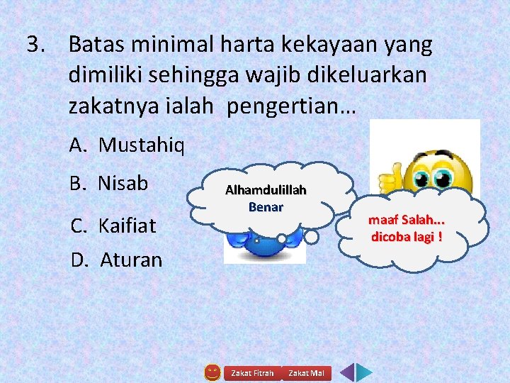 3. Batas minimal harta kekayaan yang dimiliki sehingga wajib dikeluarkan zakatnya ialah pengertian… A.