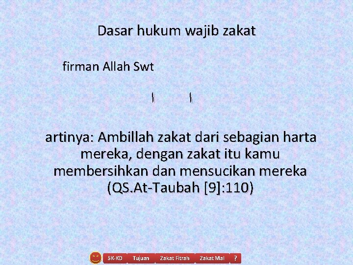 Dasar hukum wajib zakat firman Allah Swt ﺍ ﺍ artinya: Ambillah zakat dari sebagian