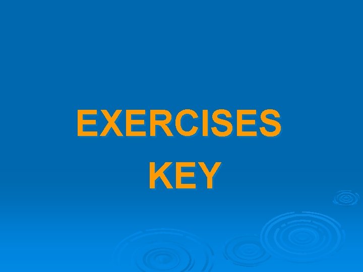 EXERCISES KEY 