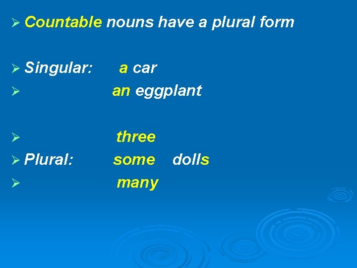 Ø Countable Ø Singular: Ø Ø Ø Plural: Ø nouns have a plural form