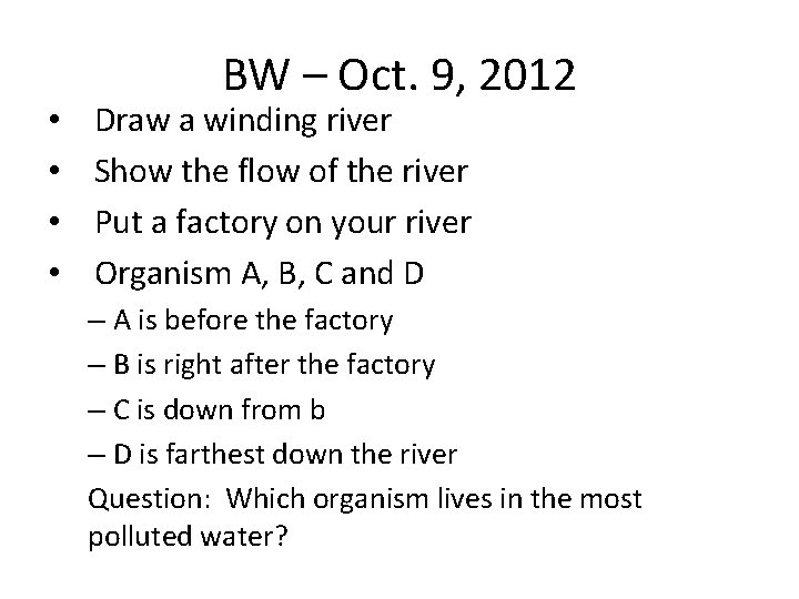  • • BW – Oct. 9, 2012 Draw a winding river Show the