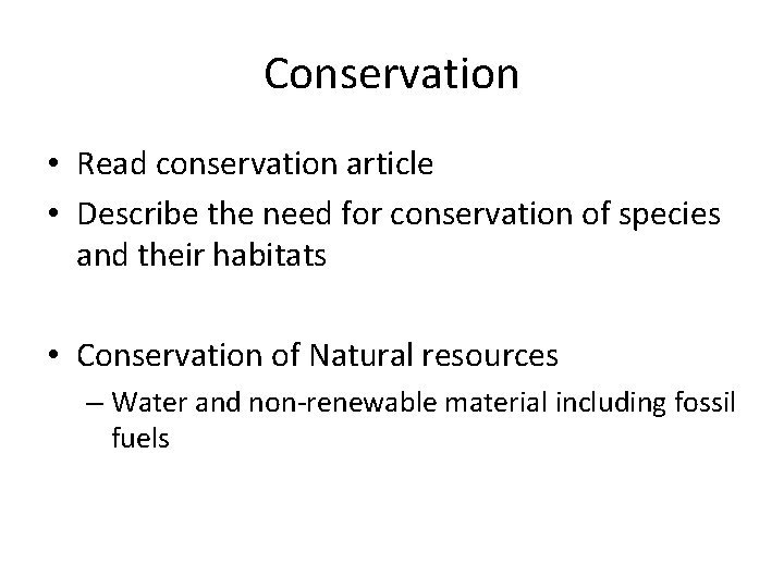 Conservation • Read conservation article • Describe the need for conservation of species and