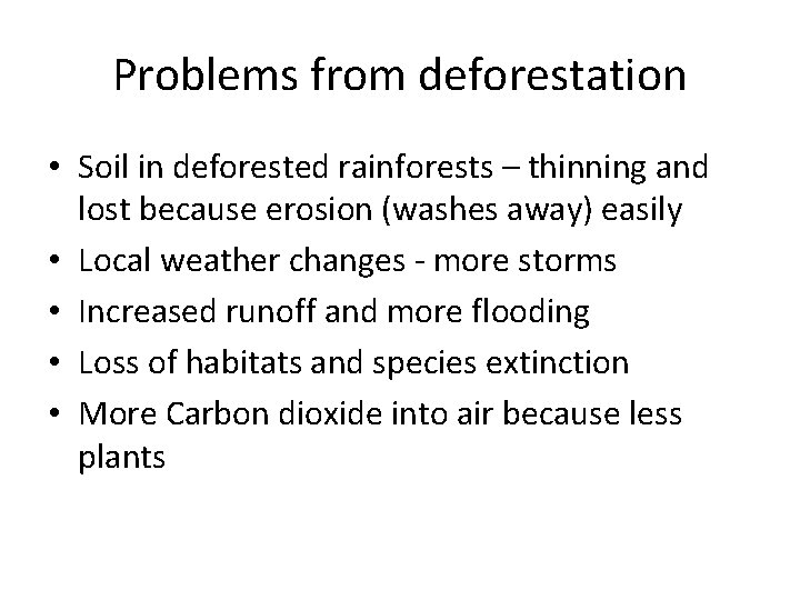 Problems from deforestation • Soil in deforested rainforests – thinning and lost because erosion