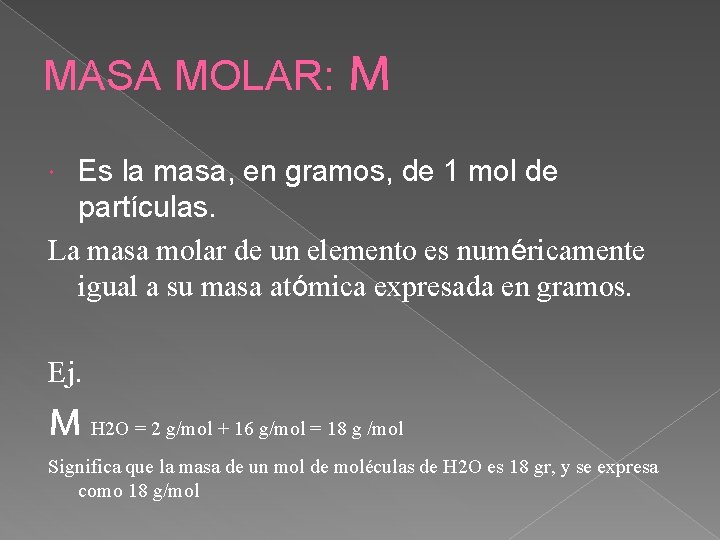 MASA MOLAR: M Es la masa, en gramos, de 1 mol de partículas. La