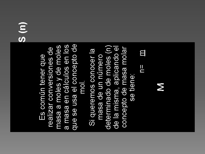 M Es común tener que realizar conversiones de masa a moles y de moles