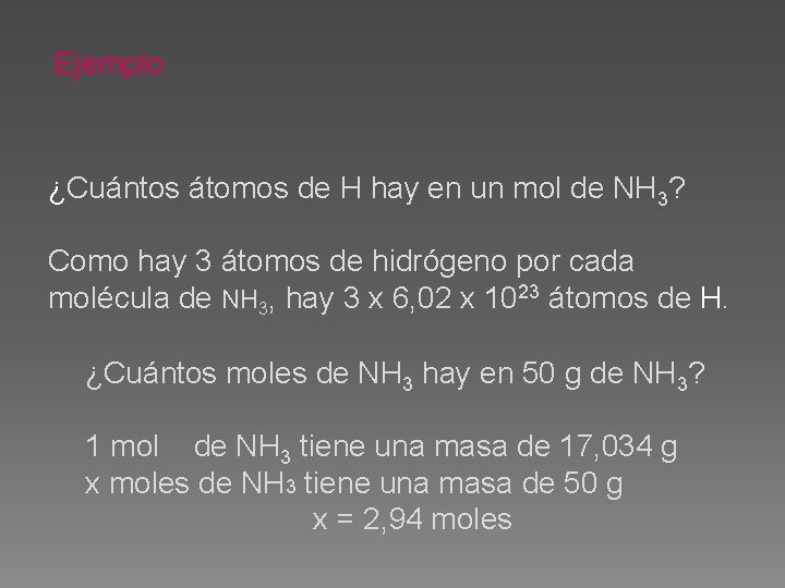 Ejemplo ¿Cuántos átomos de H hay en un mol de NH 3? Como hay