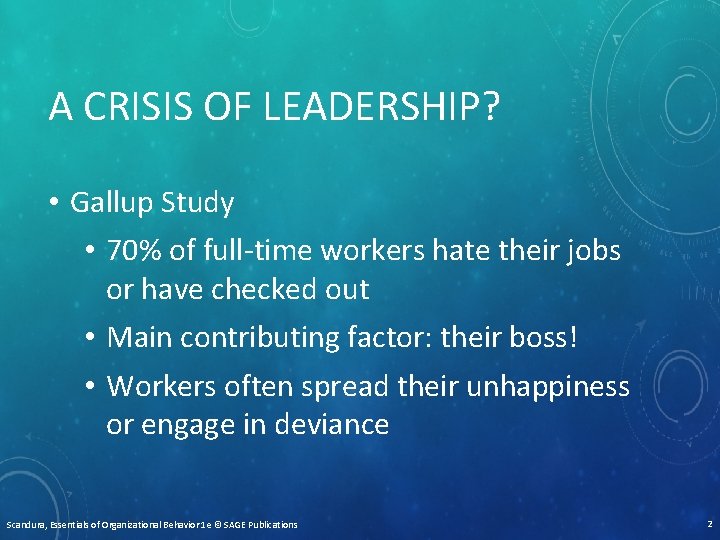 A CRISIS OF LEADERSHIP? • Gallup Study • 70% of full-time workers hate their