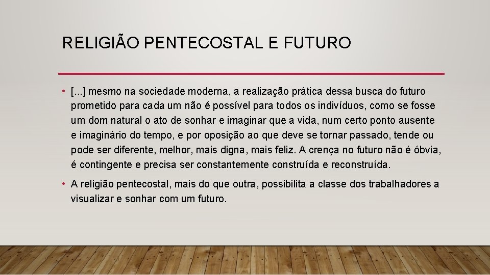 RELIGIÃO PENTECOSTAL E FUTURO • [. . . ] mesmo na sociedade moderna, a
