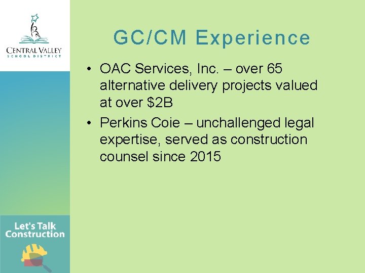 GC/CM Experience • OAC Services, Inc. – over 65 alternative delivery projects valued at