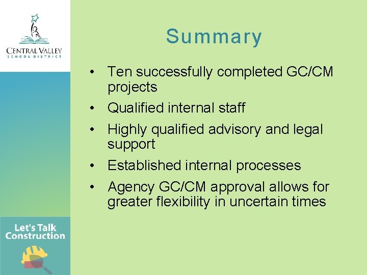 Summary • Ten successfully completed GC/CM projects • Qualified internal staff • Highly qualified