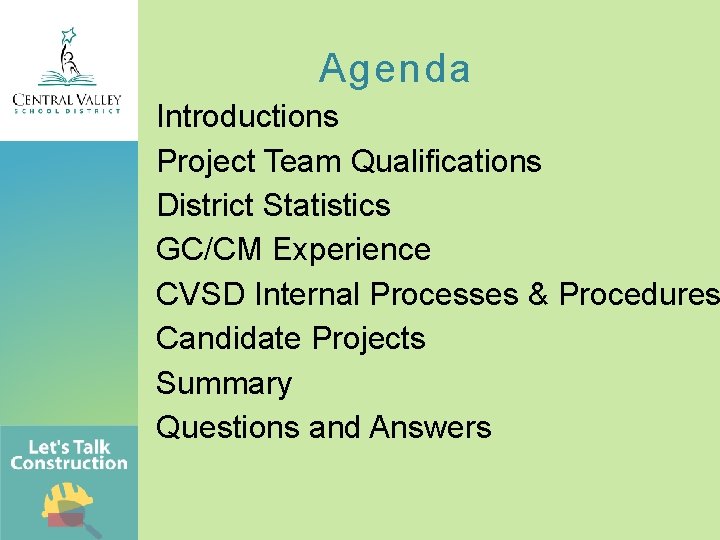 Agenda Introductions Project Team Qualifications District Statistics GC/CM Experience CVSD Internal Processes & Procedures