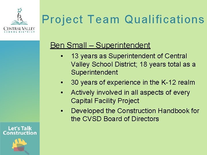 Project Team Qualifications Ben Small – Superintendent • • 13 years as Superintendent of