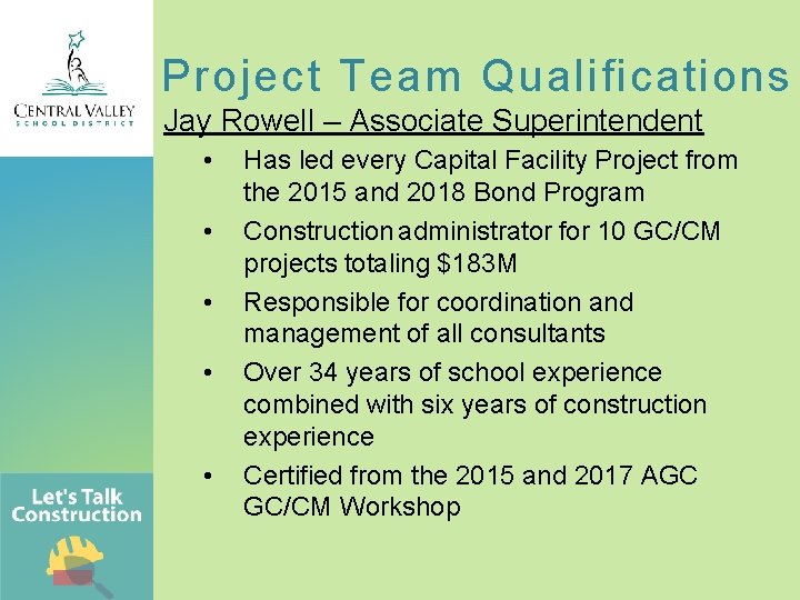 Project Team Qualifications Jay Rowell – Associate Superintendent • • • Has led every