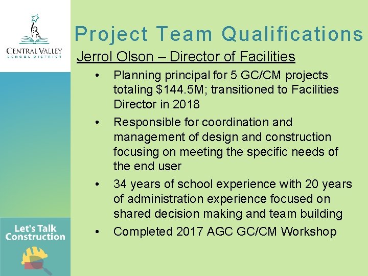 Project Team Qualifications Jerrol Olson – Director of Facilities • • Planning principal for