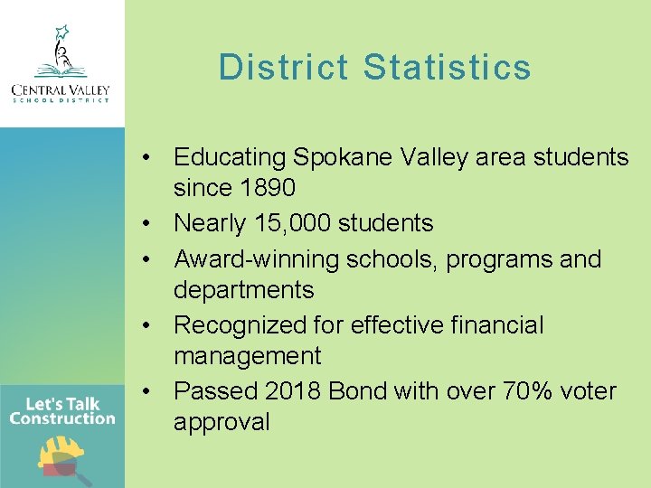 District Statistics • Educating Spokane Valley area students since 1890 • Nearly 15, 000