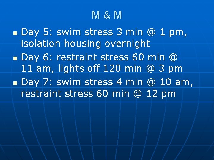 M&M n n n Day 5: swim stress 3 min @ 1 pm, isolation