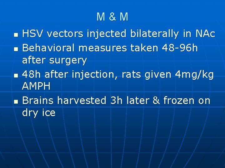 M&M n n HSV vectors injected bilaterally in NAc Behavioral measures taken 48 -96