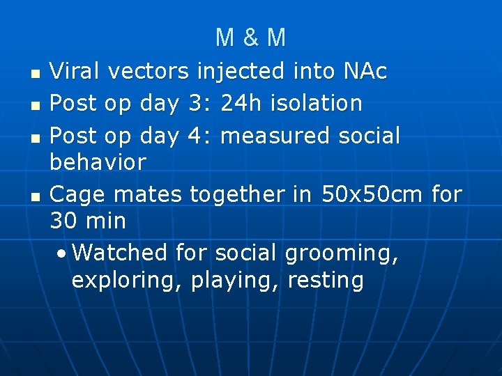 M&M n n Viral vectors injected into NAc Post op day 3: 24 h
