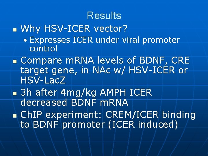 Results n Why HSV-ICER vector? • Expresses ICER under viral promoter control n n