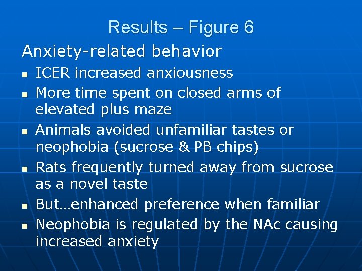 Results – Figure 6 Anxiety-related behavior n n n ICER increased anxiousness More time