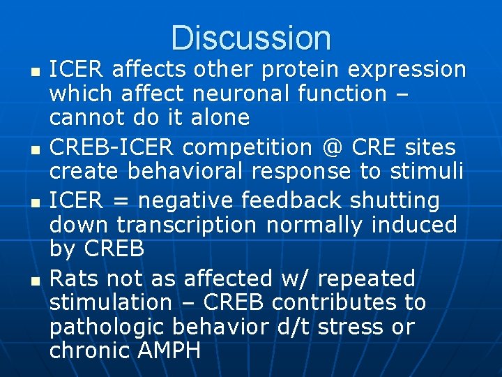 Discussion n n ICER affects other protein expression which affect neuronal function – cannot