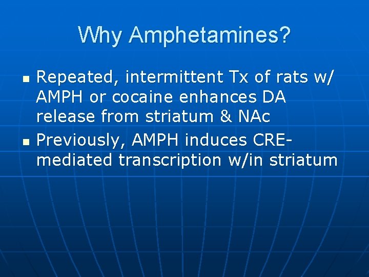 Why Amphetamines? n n Repeated, intermittent Tx of rats w/ AMPH or cocaine enhances