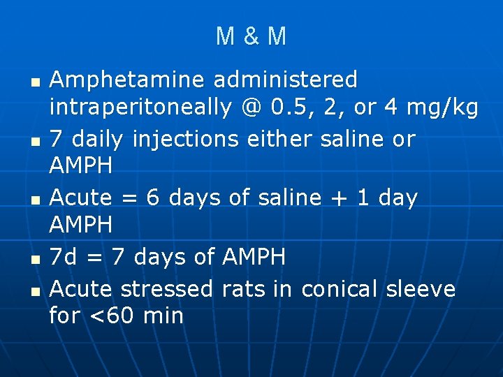 M&M n n n Amphetamine administered intraperitoneally @ 0. 5, 2, or 4 mg/kg