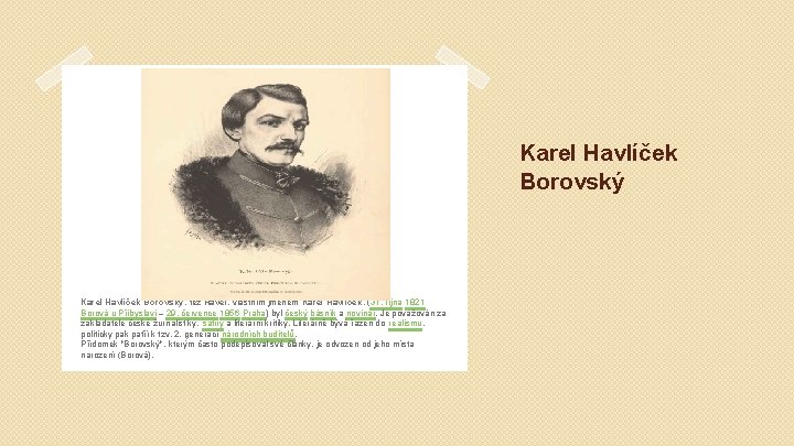 Karel Havlíček Borovský, též Havel, vlastním jménem Karel Havlíček, (31. října 1821 Borová u