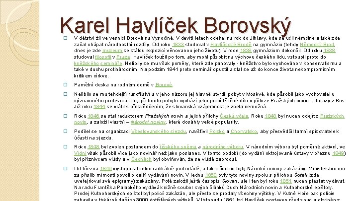 Karel Havlíček Borovský � V dětství žil ve vesnici Borová na Vysočině. V devíti