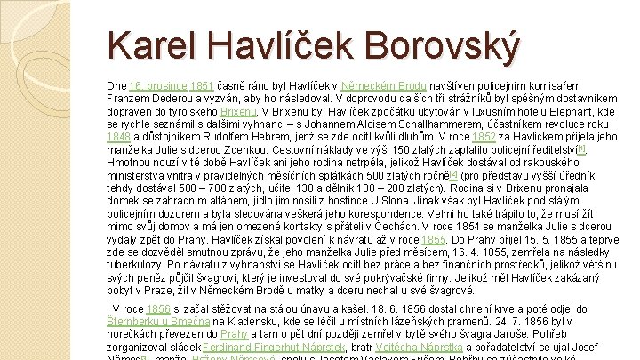 Karel Havlíček Borovský Dne 16. prosince 1851 časně ráno byl Havlíček v Německém Brodu