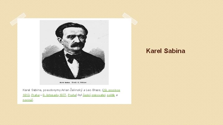 Karel Sabina, pseudonymy Arian Želinský a Leo Blass, (29. prosince 1813, Praha – 8.